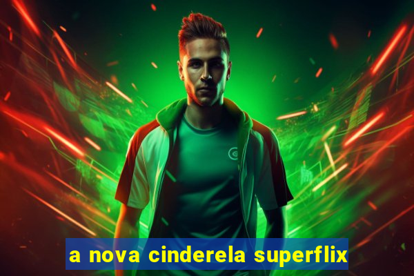 a nova cinderela superflix